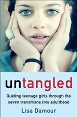 Untangled: Guiding Teenage Girls Through the Seven Transitions into Adulthood Main цена и информация | Самоучители | pigu.lt