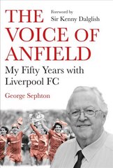 Voice of Anfield: My Fifty Years with Liverpool FC Main цена и информация | Биографии, автобиогафии, мемуары | pigu.lt