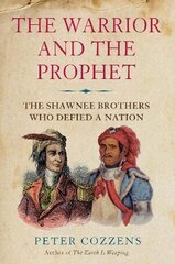 Warrior and the Prophet: The Shawnee Brothers Who Defied a Nation Main kaina ir informacija | Istorinės knygos | pigu.lt