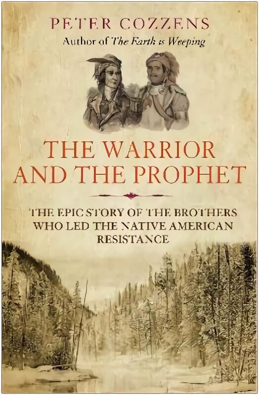 Warrior and the Prophet: The Epic Story of the Brothers Who Led the Native American Resistance Main kaina ir informacija | Istorinės knygos | pigu.lt