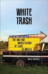 White Trash: The 400-Year Untold History of Class in America Main kaina ir informacija | Istorinės knygos | pigu.lt