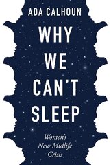 Why We Can't Sleep: Women's New Midlife Crisis Main kaina ir informacija | Saviugdos knygos | pigu.lt