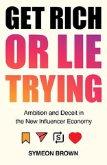 Get Rich or Lie Trying: Ambition and Deceit in the New Influencer Economy Export/Airside kaina ir informacija | Socialinių mokslų knygos | pigu.lt