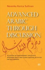 Advanced Arabic Through Discussion: 16 Debate-Centered Lessons and Exercises for MSA Students цена и информация | Пособия по изучению иностранных языков | pigu.lt