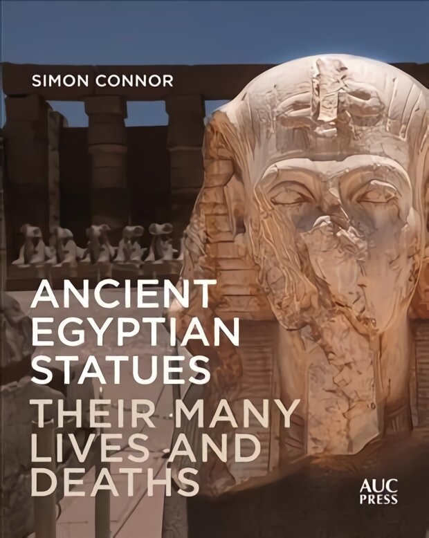 Ancient Egyptian Statues: Their Many Lives and Deaths цена и информация | Istorinės knygos | pigu.lt