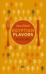 Egyptian Flavors: 50 Recipes kaina ir informacija | Receptų knygos | pigu.lt