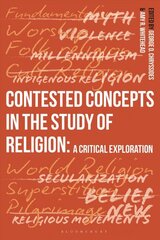Contested Concepts in the Study of Religion: A Critical Exploration kaina ir informacija | Dvasinės knygos | pigu.lt