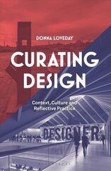 Curating Design: Context, Culture and Reflective Practice цена и информация | Путеводители, путешествия | pigu.lt