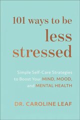 101 Ways to Be Less Stressed: Simple Self-Care Strategies to Boost Your Mind, Mood, and Mental Health цена и информация | Самоучители | pigu.lt