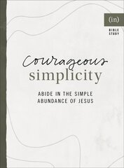 Courageous Simplicity - Abide in the Simple Abundance of Jesus: Abide in the Simple Abundance of Jesus kaina ir informacija | Dvasinės knygos | pigu.lt