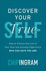 Discover Your True Self - How to Silence the Lies of Your Past and Actually Experience Who God Says You Are: How to Silence the Lies of Your Past and Actually Experience Who God Says You Are ITPE цена и информация | Духовная литература | pigu.lt