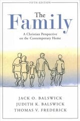 Family: A Christian Perspective on the Contemporary Home 5th Edition kaina ir informacija | Dvasinės knygos | pigu.lt