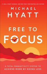 Free to Focus: A Total Productivity System to Achieve More by Doing Less ITPE kaina ir informacija | Saviugdos knygos | pigu.lt