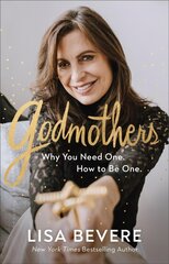Godmothers - Why You Need One. How to Be One.: Why You Need One. How to Be One. 8th edition kaina ir informacija | Dvasinės knygos | pigu.lt
