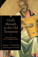 God`s Messiah in the Old Testament - Expectations of a Coming King: Expectations of a Coming King цена и информация | Духовная литература | pigu.lt