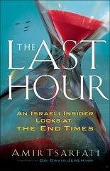 Last Hour - An Israeli Insider Looks at the End Times: An Israeli Insider Looks at the End Times цена и информация | Духовная литература | pigu.lt