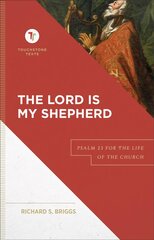 Lord Is My Shepherd - Psalm 23 for the Life of the Church: Psalm 23 for the Life of the Church цена и информация | Духовная литература | pigu.lt