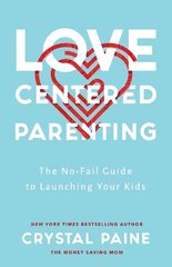 Love-Centered Parenting: The No-Fail Guide to Launching Your Kids ITPE kaina ir informacija | Dvasinės knygos | pigu.lt