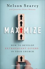 Maximize - How to Develop Extravagant Givers in Your Church: How to Develop Extravagant Givers in Your Church Revised and Updated цена и информация | Духовная литература | pigu.lt