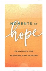 Moments of Hope: Devotions for Morning and Evening Repackaged Edition kaina ir informacija | Dvasinės knygos | pigu.lt