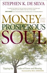 Money and the Prosperous Soul - Tipping the Scales of Favor and Blessing: Tipping the Scales of Favor and Blessing kaina ir informacija | Dvasinės knygos | pigu.lt