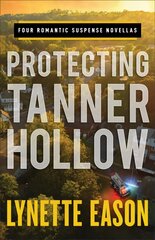 Protecting Tanner Hollow - Four Romantic Suspense Novellas: Four Romantic Suspense Novellas цена и информация | Фантастика, фэнтези | pigu.lt