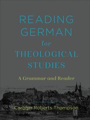 Reading German for Theological Studies: A Grammar and Reader цена и информация | Духовная литература | pigu.lt