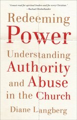 Redeeming Power - Understanding Authority and Abuse in the Church: Understanding Authority and Abuse in the Church kaina ir informacija | Dvasinės knygos | pigu.lt