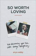 So Worth Loving - How Discovering Your True Value Changes Everything: How Discovering Your True Value Changes Everything kaina ir informacija | Dvasinės knygos | pigu.lt