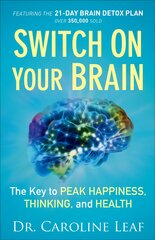 Switch On Your Brain - The Key to Peak Happiness, Thinking, and Health: The Key to Peak Happiness, Thinking, and Health kaina ir informacija | Saviugdos knygos | pigu.lt