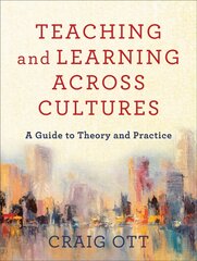 Teaching and Learning across Cultures - A Guide to Theory and Practice: A Guide to Theory and Practice цена и информация | Духовная литература | pigu.lt