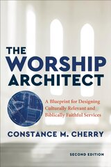 Worship Architect: A Blueprint for Designing Culturally Relevant and Biblically Faithful Services 2nd Edition цена и информация | Духовная литература | pigu.lt