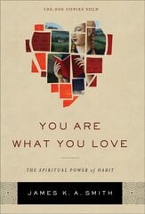 You Are What You Love - The Spiritual Power of Habit: The Spiritual Power of Habit kaina ir informacija | Dvasinės knygos | pigu.lt