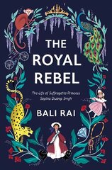 Royal Rebel: The Life of Suffragette Princess Sophia Duleep Singh цена и информация | Книги для подростков и молодежи | pigu.lt