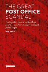 Great Post Office Scandal: The fight to expose a multimillion IT disaster which put innocent people in jail kaina ir informacija | Biografijos, autobiografijos, memuarai | pigu.lt