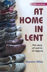 At Home in Lent: An exploration of Lent through 46 objects цена и информация | Духовная литература | pigu.lt