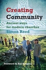 Creating Community: Ancient ways for modern churches kaina ir informacija | Dvasinės knygos | pigu.lt