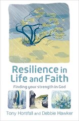 Resilience in Life and Faith: Finding your strength in God цена и информация | Духовная литература | pigu.lt