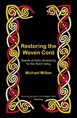 Restoring the Woven Cord: Strands of Celtic Christianity for the Church today 3rd New edition kaina ir informacija | Dvasinės knygos | pigu.lt