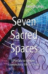Seven Sacred Spaces: Portals to deeper community life in Christ цена и информация | Духовная литература | pigu.lt
