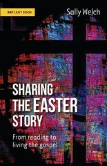 Sharing the Easter Story: From reading to living the gospel цена и информация | Духовная литература | pigu.lt