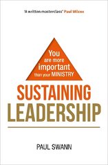 Sustaining Leadership: You are more important than your ministry kaina ir informacija | Dvasinės knygos | pigu.lt