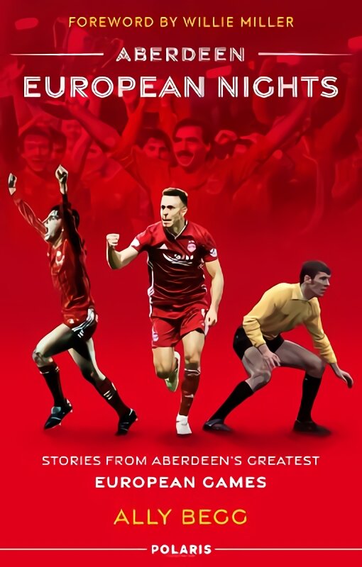 Aberdeen European Nights: Stories from Aberdeen's Greatest European Games kaina ir informacija | Istorinės knygos | pigu.lt