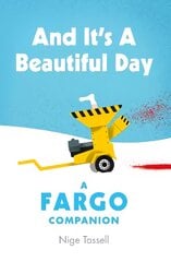 And it's a Beautiful Day: A Fargo Companion kaina ir informacija | Romanai | pigu.lt