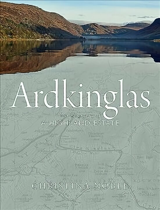 Ardkinglas: The Biography of a Highland Estate kaina ir informacija | Istorinės knygos | pigu.lt