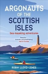 Argonauts of the Scottish Isles: Sea-kayaking Adventures цена и информация | Фантастика, фэнтези | pigu.lt