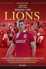 Behind the Lions: Playing Rugby for the British & Irish Lions New in Paperback цена и информация | Книги о питании и здоровом образе жизни | pigu.lt