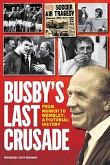 Busby's Last Crusade: From Munich to Wembley: A Pictorial History цена и информация | Книги о питании и здоровом образе жизни | pigu.lt