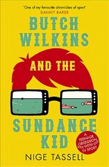 Butch Wilkins and the Sundance Kid: A Teenage Obsession with TV Sport цена и информация | Книги о питании и здоровом образе жизни | pigu.lt