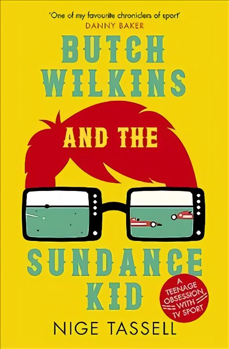 Butch Wilkins and the Sundance Kid: A Teenage Obsession with TV Sport kaina ir informacija | Knygos apie sveiką gyvenseną ir mitybą | pigu.lt